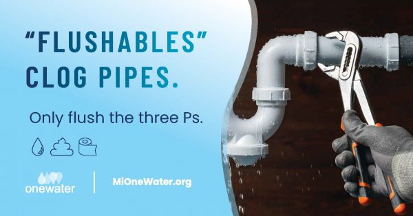 Gloved hand holding a wrench, tightening a pipe leaking water. Icons of toilet paper, pee, and poop are displayed, representing the three Ps. Text says, "Flushables” clog pipes, only flush the three P’s. One Water, mi one water dot com
